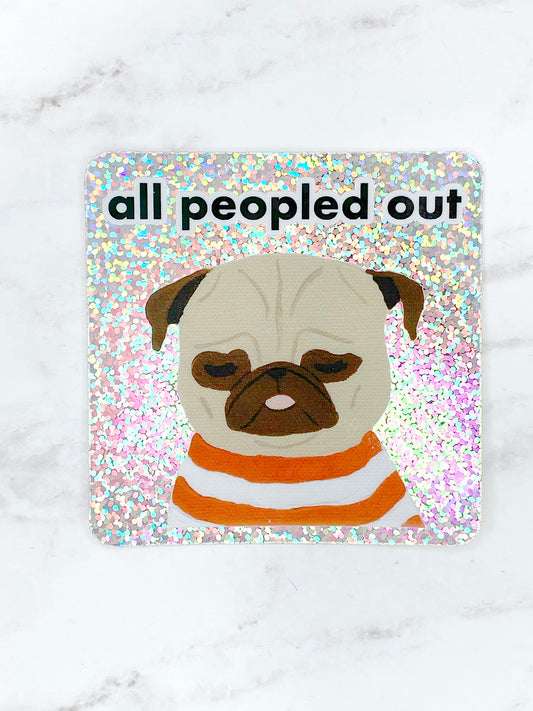 All Peopled Out - Pug Holographic Vinyl Glitter Sticker