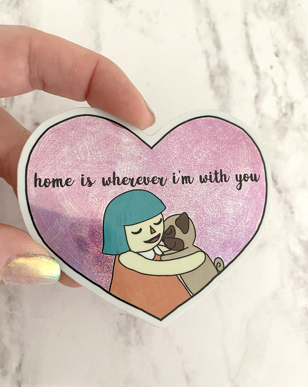 Home Is Wherever I'm With You - Holographic Pug Vinyl Sticker