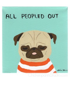 All Peopled Out -  Pug Art Print
