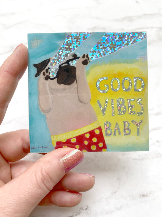Good Vibes, Baby - Holographic Pug Vinyl Sticker