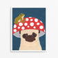 Mushroom & Frog & Pug -  Pug Art Print