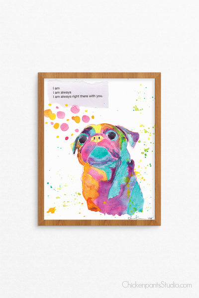Always Right There With You -  Pug Art Print
