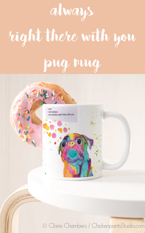 Always Right There With You Pug Mug