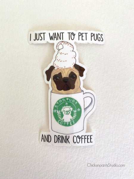 I Just Want To Pet Pugs and Drink Coffee Vinyl Sticker