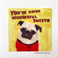 You're Doing Wonderful Sweetie - Pug Vinyl Sticker