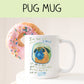 Just About Enough Pug Mug