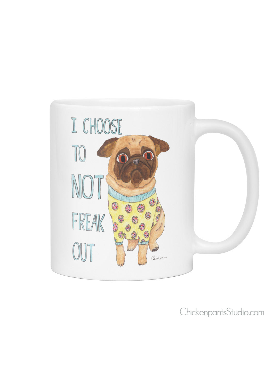 I Choose To Not Freak Out - Pug Mug