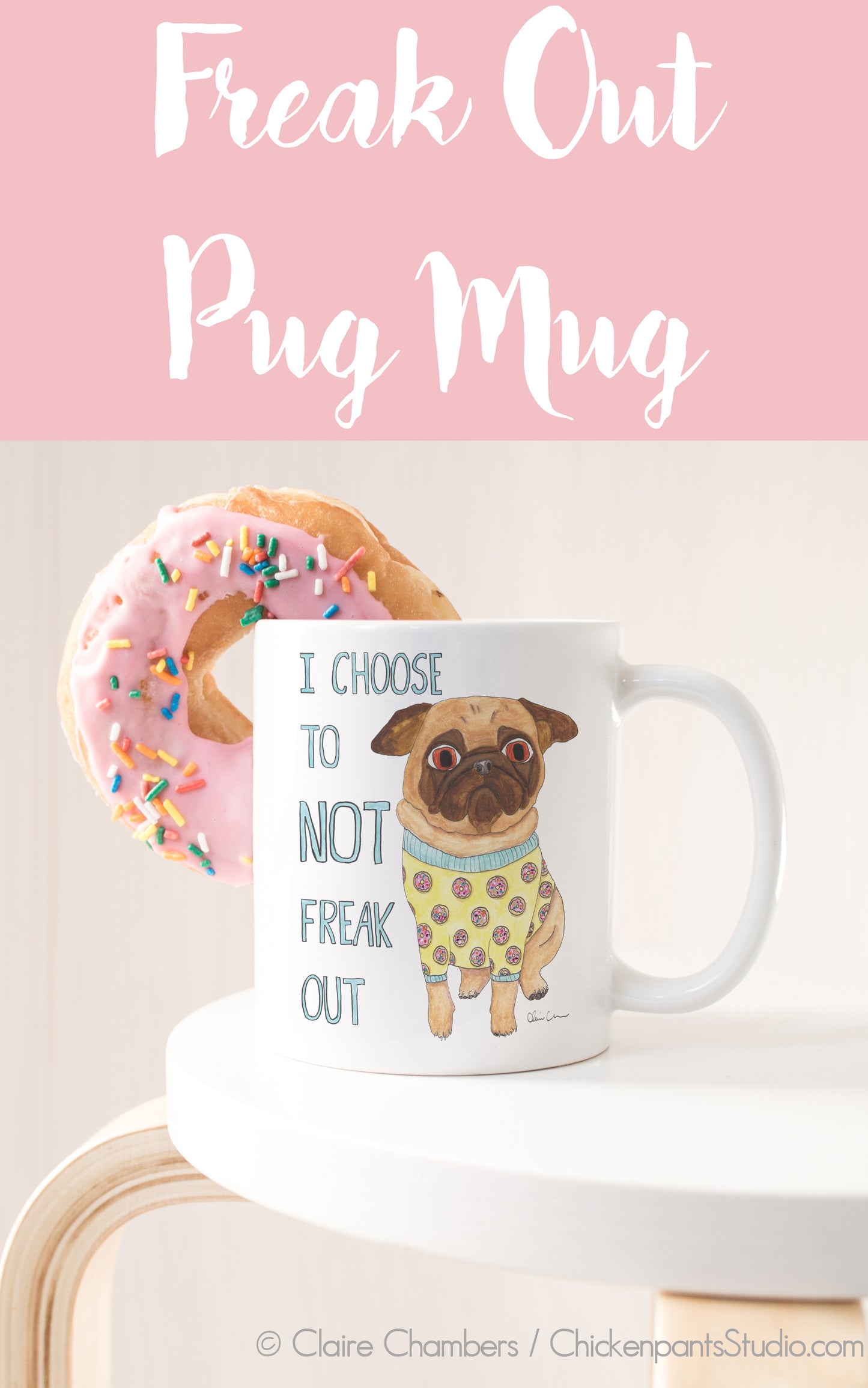 I Choose To Not Freak Out - Pug Mug
