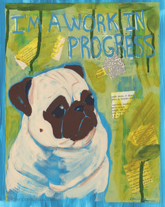 I'm A Work In Progress - Original Pug Painting